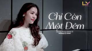 Chỉ Còn Một Đêm - Quang Hùng MasterD | Hương Ly Cover - Chỉ Còn Một Đêm Nay Nữa Thôi...