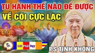 Tu hành thế nào để được Vãng Sanh Tây Phương Cực Lạc - Pháp Sư Tịnh Không | Phật Pháp Nhiệm Màu