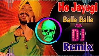 Ho Jayegi Balle Balle Dj Remix Daler Mehndi | New Punjabi Song Remix Dj Neeraj Sopu | Hard Bass Mix