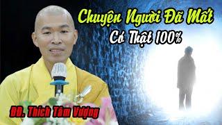 Chuyện người đã mất có thật 100% - ĐĐ. Thích Tâm Vượng