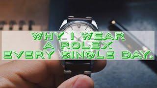 Why I Wear A Rolex Every Day!