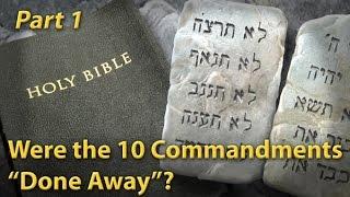 Were the 10 Commandments "Done Away"? (Part 1)