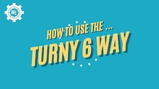 How to Use the Turny 6 Way