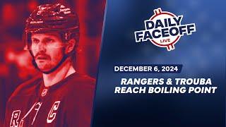 Rangers & Trouba Reach Boiling Point | Daily Faceoff LIVE December 6th