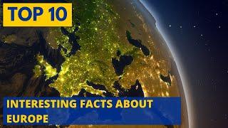 TOP 10 Unbelievable Facts about Europe