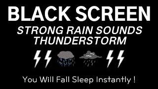 STRONG RAIN SOUNDS THUNDERSTORM - You Will Fall Sleep Instantly! | Black Screen, Rest