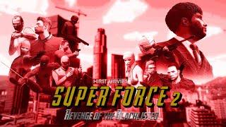 Hirst Movies: The Super Force 2 - Revenge Of The Blacklisted