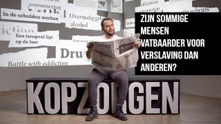 STIGMA WEGNEMEN RONDOM VERSLAVING | Kopzorgen #11 Zijn sommige mensen meer vatbaar?