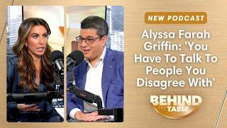 Alyssa Farah Griffin: 'You Have To Talk To People You Disagree With' | Behind The Table, 11.19.24