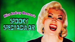 Miss Audrey Monroe's SPOOKY SPECTACULAR