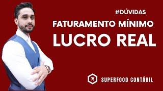 Lucro real - existe um faturamento mínimo para aderir ?