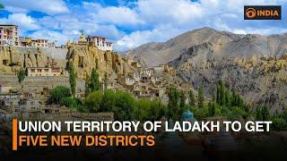 Union territory of Ladakh to get five new districts | DD India