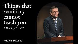 Nathan Busenitz | TMS Chapel | Things Seminary Cannot Teach You