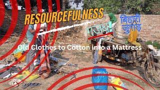 Old Clothes to Cotton into a mattress | Excelling in finding creative solutions—skills