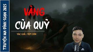 NGHE TRUYỆN MA : VÀNG CỦA QUỶ | CHUYỆN MA ĐÌNH SOẠN MỚI NHẤT 2025