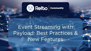 Event Streaming with Payload: Best Practices and New Features