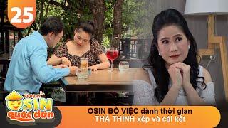 CÔNG TY OSIN QUỐC DÂN #25 | OSIN BỎ VIỆC dành thời gian THẢ THÍNH sếp và cái kết