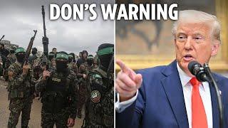 Trump’s ‘last warning’ to Hamas: Release hostages now... or you are DEAD