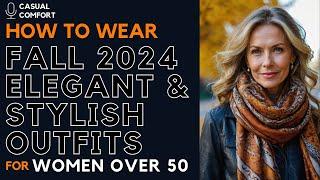 Fall Fashion Guide 2024: Timeless Looks for Women Over 50 | Elegant & Stylish Outfits