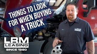 Things To Look For When Buying A Semi-Truck - LRM Leasing