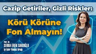 Cazip Getiriler, Gizli Riskler: Körü Körüne Fon Almayın!