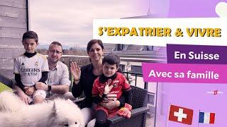 S'EXPATRIER - S'INSTALLER  - TRAVAILLER - VIVRE EN SUISSE - PARCOURS D'UNE FAMILLE