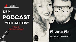 Podcast "Ehe auf Eis" Folge 15 | Getrennte Wege