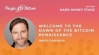 Welcome to the Dawn of the Bitcoin Renaissance - Pacific Bitcoin Day 2 Kickoff with Brady Swenson