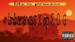 OP S. O. G X IMBARAWAS - life is process (Audio)