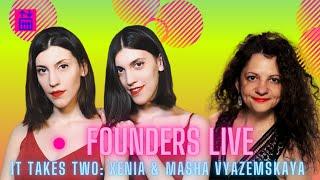 {Founders Live} It Takes Two: Xenia & Masha Vyazemskaya