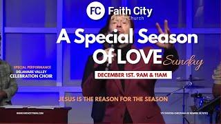 Faith City Family Church A Special Season of Love Sunday December 1st., 2024 @3pm