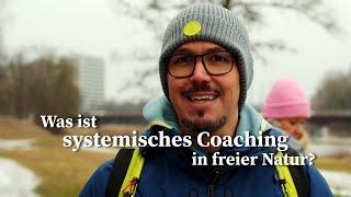 Was ist Systemisches Coaching in freier Natur - Teil 1