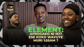 #Exclusive: Element avuze kuri #Afrogako bwa mbere || Ashyize umucyo kubyo kuva muri 1:55AM