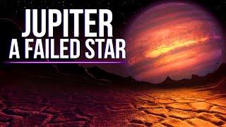 Is Jupiter A Failed Star? And What Would Happen If It Really Became One?