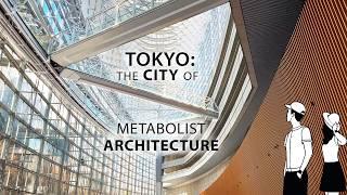 4K Tokyo  : The City Of Metabolist Architecture