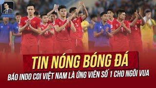 Tin nóng 1/12: Báo Indo coi Việt Nam là ứng viên số 1 cho ngôi Vua; Trụ cột của HLV Kim trở lại