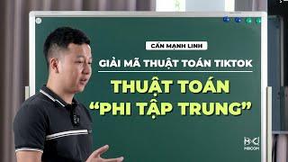 Giải mã thuật toán TikTok | Thuật toán "Phi Tập Trung"