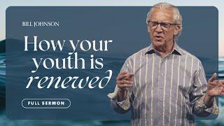 The Mystery of Restored Strength - Bill Johnson | Bethel Church