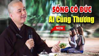 SỐNG CÓ ĐỨC ở đời Ai Cũng Thương - Vấn Đáp Thầy Thích Pháp Hòa