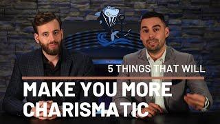 5 things that WILL make you More CHARISMATIC