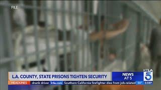 L.A. County, state prisons up security after violence surge