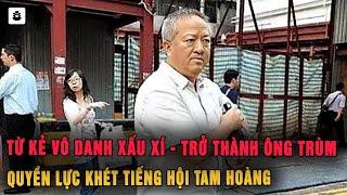 Từ Kẻ Vô Danh Xấu Xí Trở Thành Ông Trùm Khét Tiếng Xã Hội Đen - Hong Kong Mafia | MÊ KỲ ÁN