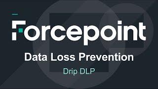 Drip DLP | 8.1 | Forcepoint DLP