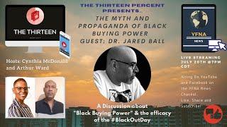 The 13 Percent: The Myth and Propaganda of Black Buying Power Featuring Dr Jared Ball