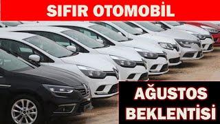 SIFIR OTOMOBİL AĞUSTOS 2024 BEKLENTİSİ|