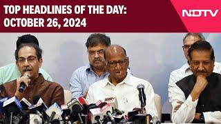 Maha Vikas Aghadi To Declare All Seats By Today | Top Headlines Of The Day: October 26, 2024