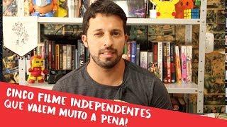 CINCO FILMES INDEPENDENTES  QUE VALEM MUITO A PENA ASSISTIR!