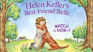 HELEN KELLER’S BEST FRIEND BELLE | REMARKABLE STORY! | CHALLENGES & RESILIENCE! | #readaloud #esl