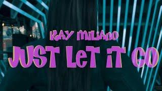 Kay Miliano - Just Let It Go (Visualizer)