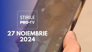 Știrile PRO TV - 27 Noiembrie 2024